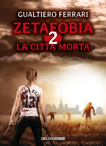 La città morta. Zetafobia. Vol. 2 - Gualtiero Ferrari - Libro Delos Digital 2021, Convoy | Libraccio.it
