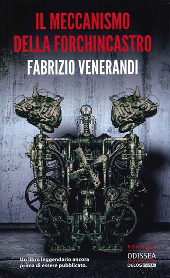 Il meccanismo della forchincastro - Fabrizio Venerandi - Libro Delos Digital 2021, Odissea digital. Fantascienza | Libraccio.it