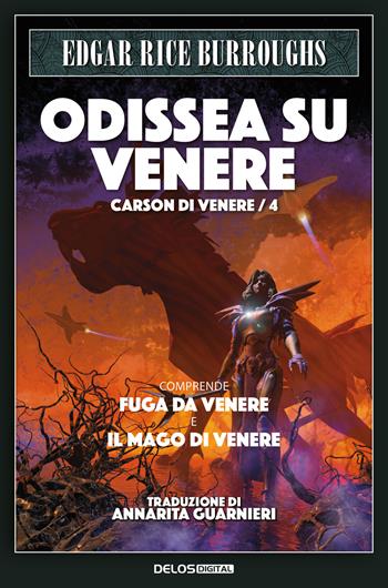 Odissea su Venere: Fuga su Venere-Il mago di Venere. Carson di Venere. Vol. 4 - Edgar Rice Burroughs - Libro Delos Digital 2021 | Libraccio.it