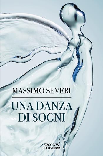 Una danza di sogni - Massimo Severi - Libro Delos Digital 2021, Greyhound | Libraccio.it