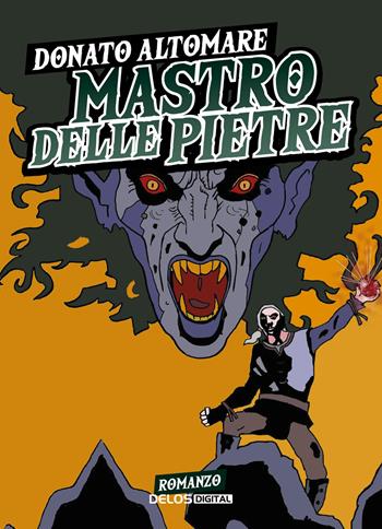 Mastro delle pietre - Donato Altomare - Libro Delos Digital 2021, Heroic fantasy Italia | Libraccio.it