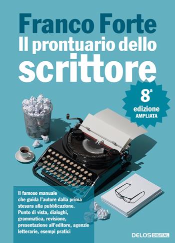 Il prontuario dello scrittore. Ediz. ampliata - Franco Forte - Libro Delos Digital 2022, I libri di Writers Magazine | Libraccio.it