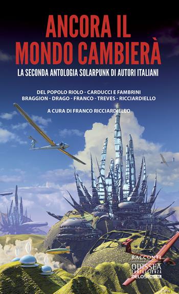 Ancora il mondo cambierà  - Libro Delos Digital 2022, Odissea digital. Fantascienza | Libraccio.it