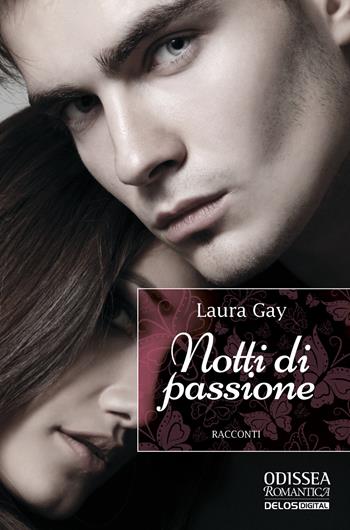 Notti di passione - Laura Gay - Libro Delos Digital 2022, Odissea. Romantica | Libraccio.it