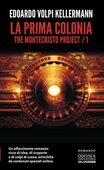 La prima colonia. The Montecristo Project. Vol. 1 - Edoardo Volpi Kellermann - Libro Delos Digital 2022, Odissea digital. Fantascienza | Libraccio.it