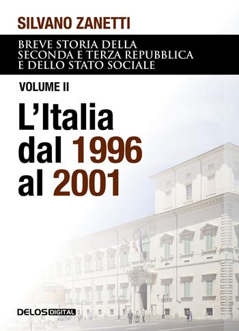 Breve storia della seconda e terza Repubblica e dello stato sociale. Vol. 2: L' Italia dal 1996 al 2001 - Silvano Zanetti - Libro Delos Digital 2022, Convoy | Libraccio.it