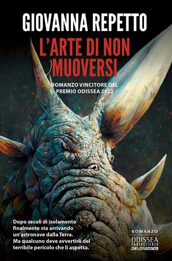 L' arte di non muoversi - Giovanna Repetto - Libro Delos Digital 2022, Odissea fantascienza | Libraccio.it