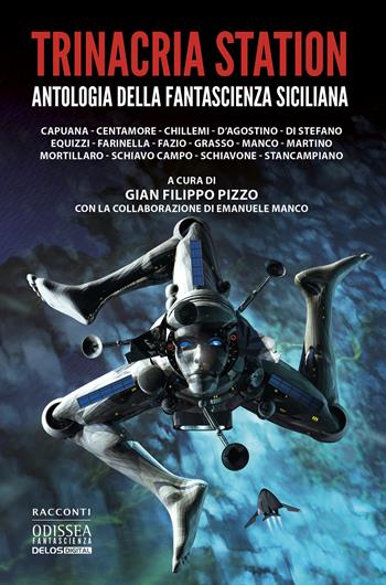 Trinacria Station. Antologia della fantascienza siciliana  - Libro Delos Digital 2022, Odissea fantascienza | Libraccio.it