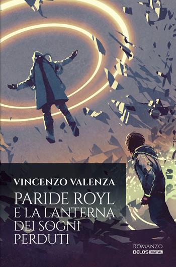 Paride Royl e la lanterna dei sogni perduti - Vincenzo Valenza - Libro Delos Digital 2023, Greyhound | Libraccio.it