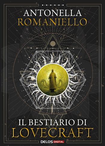 Il bestiario di Lovecraft - Antonella Romaniello - Libro Delos Digital 2023, Convoy | Libraccio.it