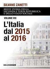 Breve storia della seconda e terza Repubblica e dello stato sociale. Vol. 8: L' Italia dal 2015 al 2016