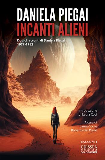 Incanti alieni - Daniela Piegai - Libro Delos Digital 2023, Odissea fantascienza | Libraccio.it