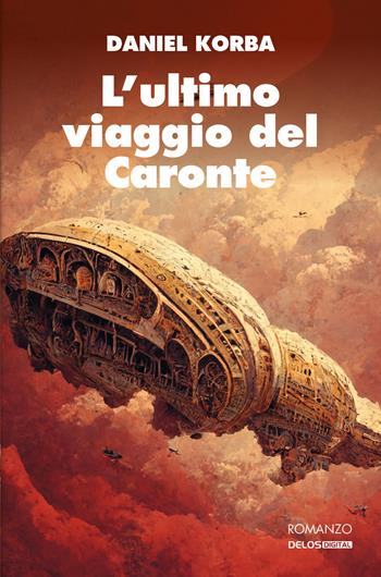 L'ultimo viaggio del Caronte - Daniel Korba - Libro Delos Digital 2023, Greyhound | Libraccio.it