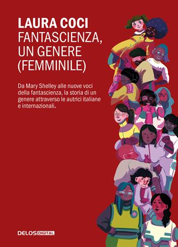 Fantascienza, un genere femminile - Laura Coci - Libro Delos Digital 2023, Convoy. Saggi | Libraccio.it
