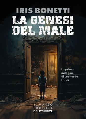 La genesi del male - Iris Bonetti - Libro Delos Digital 2023, Convoy | Libraccio.it