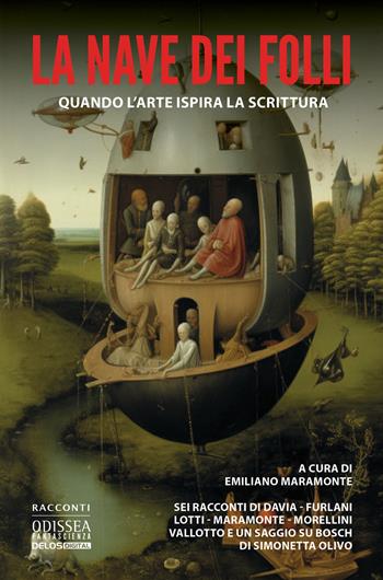 La nave dei folli. Quando l'arte ispira la scrittura - Emiliano Maramonte - Libro Delos Digital 2024, Odissea fantascienza | Libraccio.it