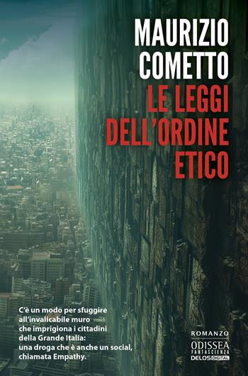 Le leggi dell'ordine etico - Maurizio Cometto - Libro Delos Digital 2024, Odissea fantascienza | Libraccio.it