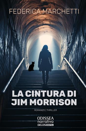 La cintura di Jim Morrison - Federica Marchetti - Libro Delos Digital 2024, Odissea. Narrativa | Libraccio.it