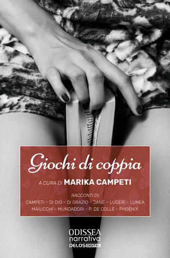 Giochi di coppia - Marika Campeti - Libro Delos Digital 2024, Odissea. Narrativa | Libraccio.it