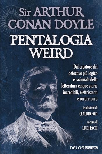 Pentalogia Weird - Arthur Conan Doyle - Libro Delos Digital 2024, I libri di Innsmouth | Libraccio.it