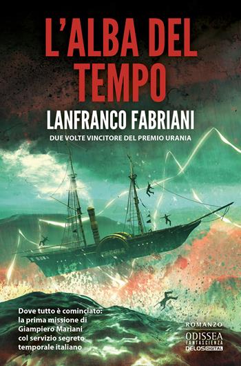 L'alba del tempo - Lanfranco Fabriani - Libro Delos Digital 2024, Odissea fantascienza | Libraccio.it