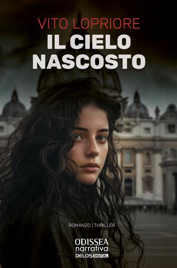 Il cielo nascosto - Vito Lopriore - Libro Delos Digital 2024, Odissea. Narrativa | Libraccio.it