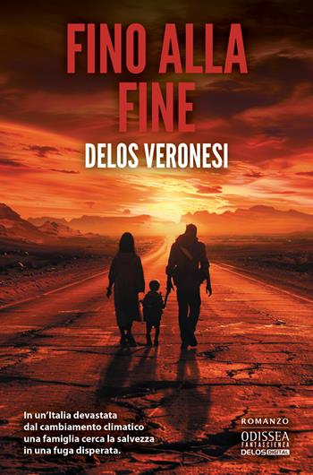 Fino alla fine - Delos Veronesi - Libro Delos Digital 2024, Odissea fantascienza | Libraccio.it