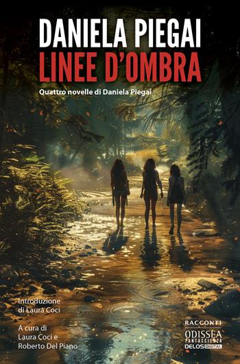 Linee d'ombra - Daniela Piegai - Libro Delos Digital 2024, Odissea fantascienza | Libraccio.it