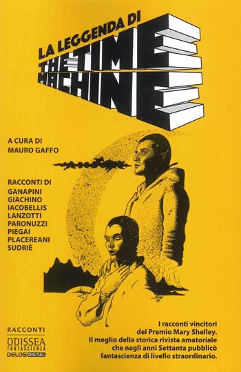 La leggenda di The Time Machine  - Libro Delos Digital 2024, Odissea fantascienza | Libraccio.it
