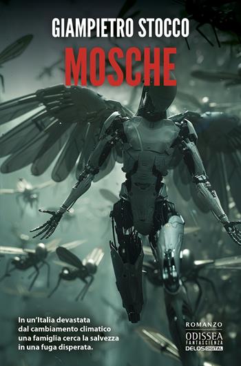Mosche - Giampietro Stocco - Libro Delos Digital 2024, Odissea fantascienza | Libraccio.it