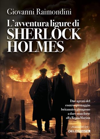 L'avventura ligure di Sherlock Holmes - Giovanni Raimondini - Libro Delos Digital 2024, Sherlockiana investigazioni | Libraccio.it