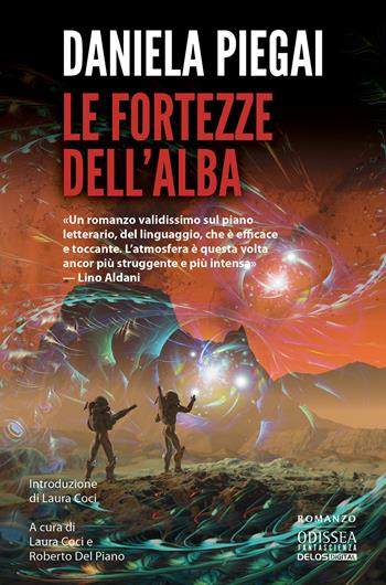 Le fortezze dell'alba - Daniela Piegai - Libro Delos Digital 2024, Odissea fantascienza | Libraccio.it