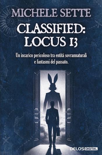 Classified: Locus 13 - Michele Sette - Libro Delos Digital 2024, I libri di Innsmouth | Libraccio.it