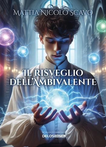 Il risveglio dell'ambivalente - Mattia Nicolò Scavo - Libro Delos Digital 2025, Convoy | Libraccio.it