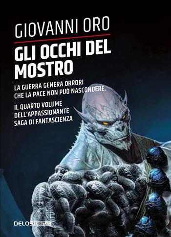 Gli occhi del mostro. La guerra genera orrori che la pace non può nascondere. Vol. 4 - Giovanni Oro - Libro Delos Digital 2025, Convoy | Libraccio.it