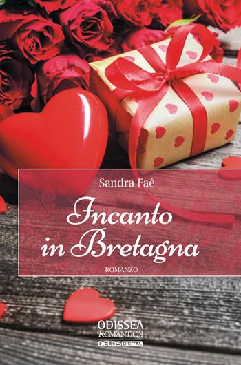 Incanto in Bretagna - Sandra Faè - Libro Delos Digital 2025, Odissea. Romantica | Libraccio.it