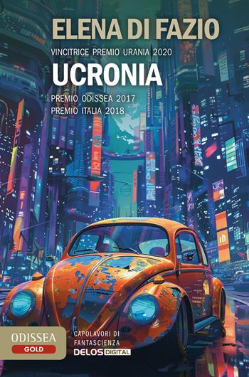 Ucronia - Elena Di Fazio - Libro Delos Digital 2025, Odissea. Gold | Libraccio.it