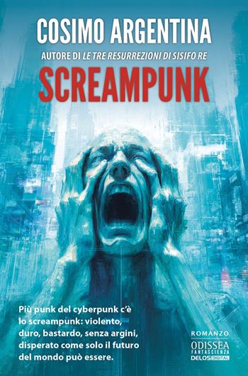Screampunk - Cosimo Argentina - Libro Delos Digital 2025, Odissea fantascienza | Libraccio.it