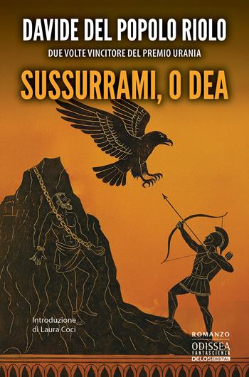 Sussurrami, o dea - Davide Del Popolo Riolo - Libro Delos Digital 2025, Odissea fantascienza | Libraccio.it