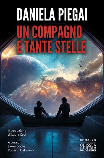 Un compagno e tante stelle - Daniela Piegai - Libro Delos Digital 2025, Odissea fantascienza | Libraccio.it