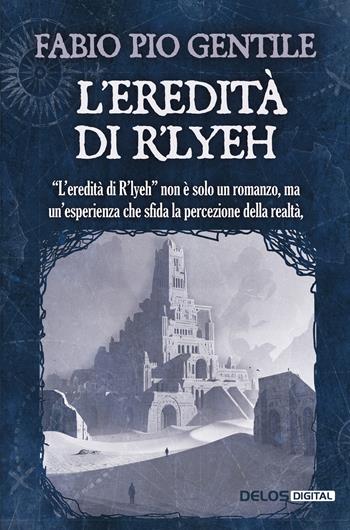 L'eredità di R'Lyeh - Fabio Pio Gentile - Libro Delos Digital 2025, I libri di Innsmouth | Libraccio.it