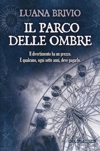 Il parco delle ombre - Luana Brivio - Libro Delos Digital 2025, I libri di Innsmouth | Libraccio.it