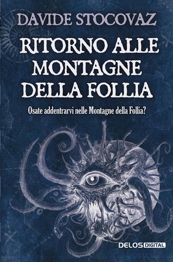 Ritorno alle montagne della follia - Davide Stocovaz - Libro Delos Digital 2025, I libri di Innsmouth | Libraccio.it
