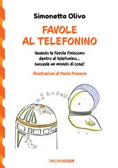 Favole al telefonino. Quando le favole finiscono dentro al telefonino...succede un mondo di cose!