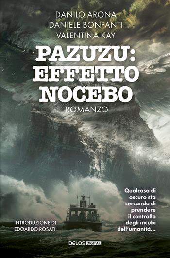 Pazuzu. Effetto nocebo - Danilo Arona, Daniele Bonfanti, Valentina Kay - Libro Delos Digital 2026, Greyhound | Libraccio.it