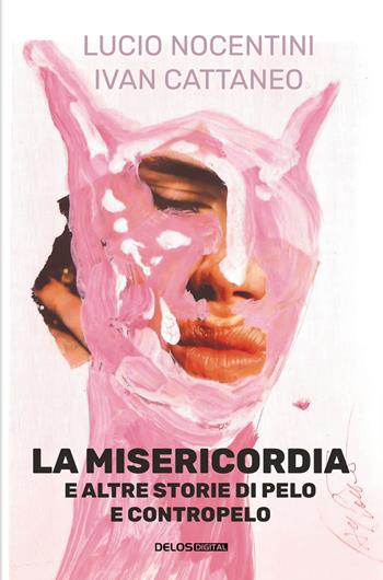 La misericordia e altre storie di Pelo e Contropelo - Lucio Nocentini, Ivan Cattaneo - Libro Delos Digital 2025, Greyhound | Libraccio.it