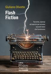 Flash fiction. Tecniche, esempi ed esercizi per scrivere racconti brevi che funzionano