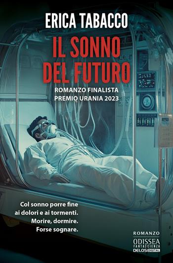 Il sonno del futuro - Erica Tabacco - Libro Delos Digital 2026, Odissea fantascienza | Libraccio.it