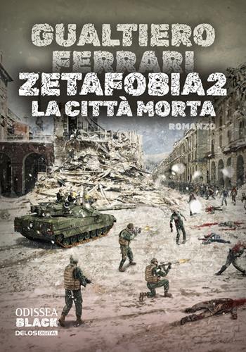 La città morta. Zetafobia. Vol. 2 - Gualtiero Ferrari - Libro Delos Digital 2026, Odissea black | Libraccio.it