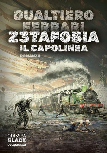 Z3tafobia. Il capolinea - Gualtiero Ferrari - Libro Delos Digital 2026, Odissea black | Libraccio.it